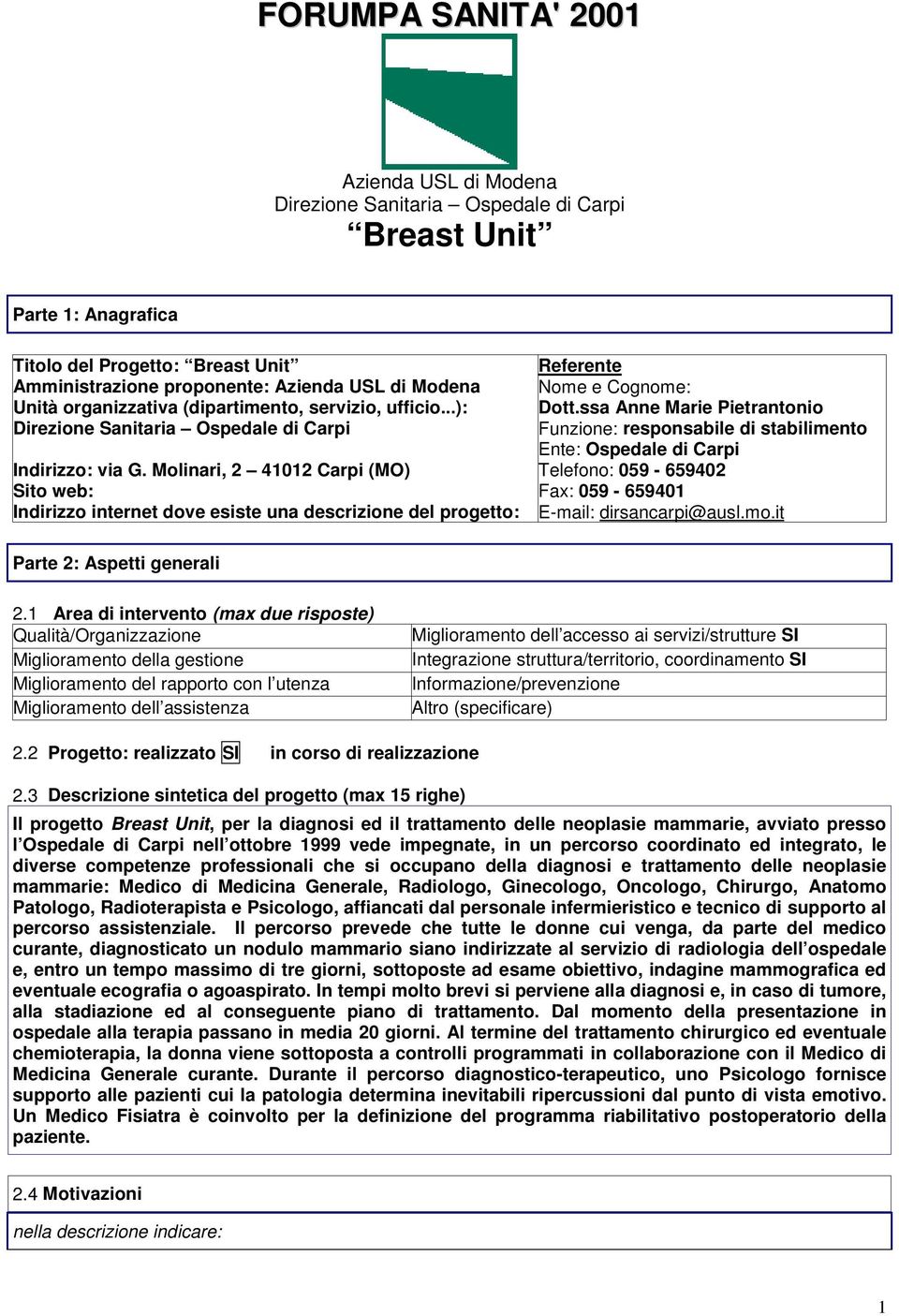 Molinari, 2 41012 Carpi (MO) to web: Indirizzo internet dove esiste una descrizione del progetto: Referente me e Cognome: Dott.