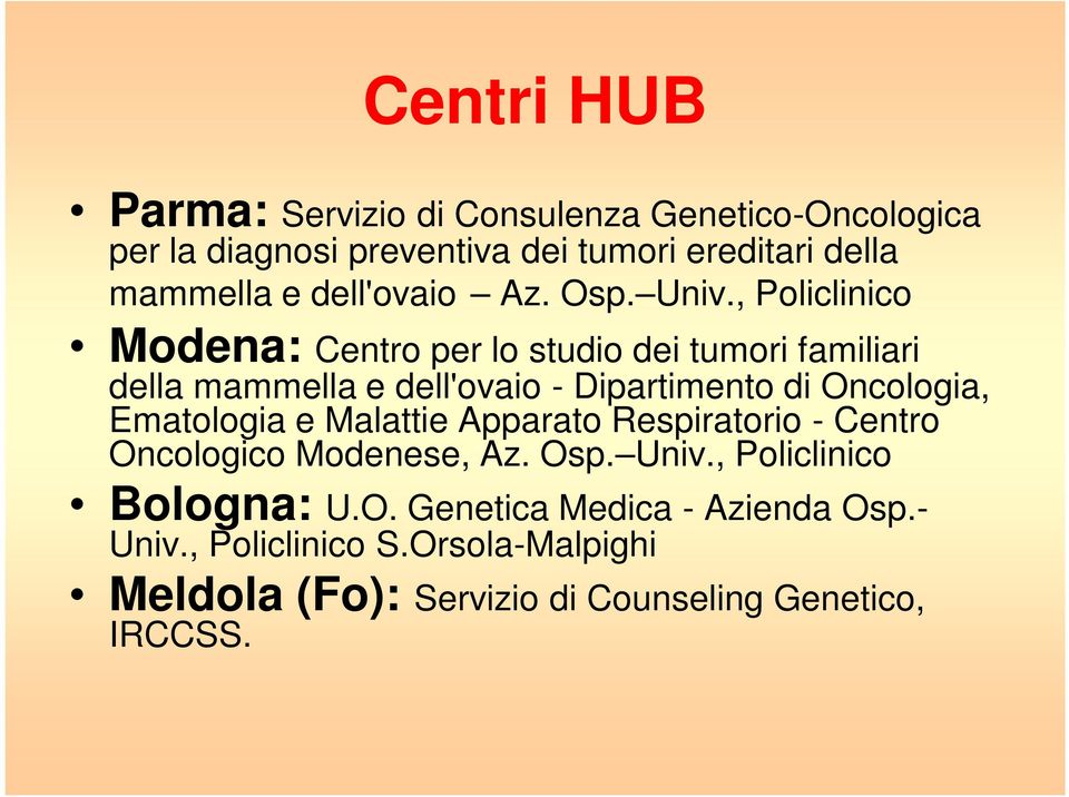 , Policlinico Modena: Centro per lo studio dei tumori familiari della mammella e dell'ovaio - Dipartimento di Oncologia,