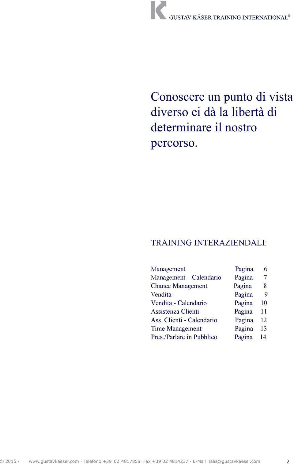 Pagina 9 Vendita - Calendario Pagina 10 T Assistenza Clienti Pagina 11 Ass.