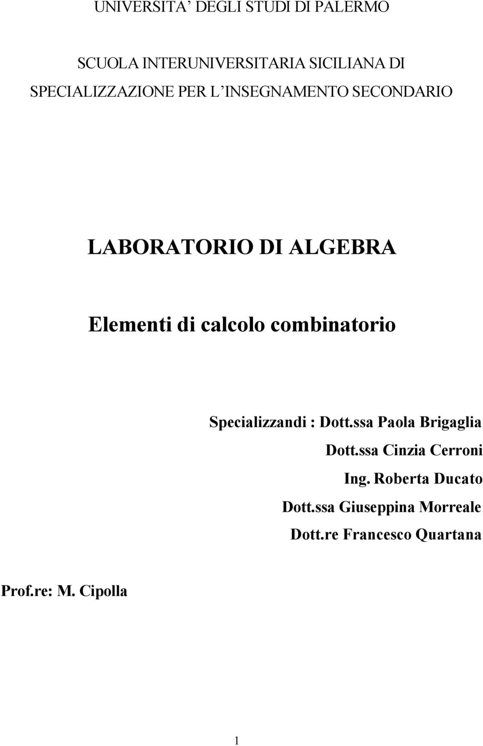 calcolo combinatorio Specializzandi : Dott.ssa Paola Brigaglia Dott.