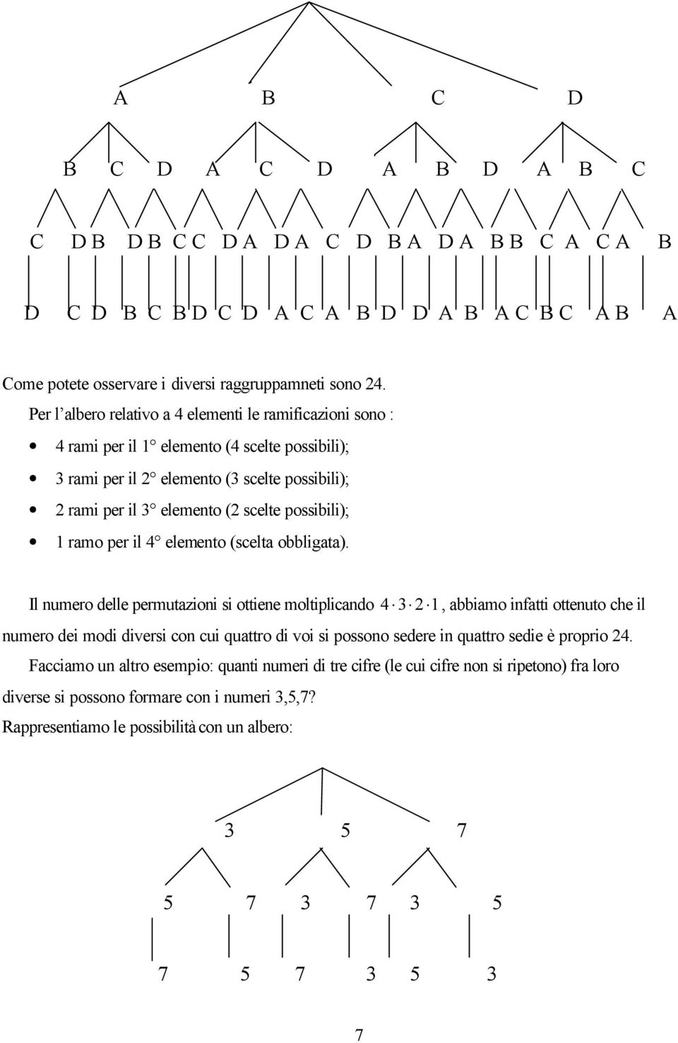 4 elemento (scelta obbligata).