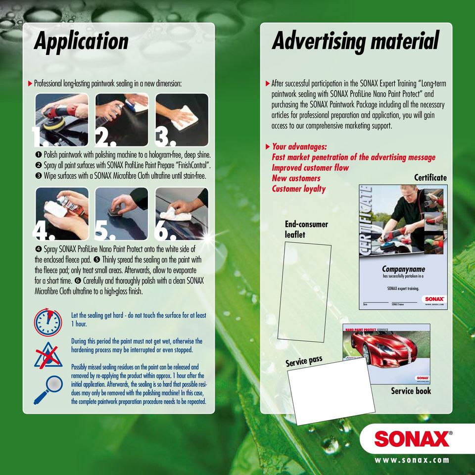 Spray SONAX ProfiLine Nano Paint Protect onto the white side of the enclosed fleece pad. Thinly spread the sealing on the paint with the fleece pad; only treat small areas.