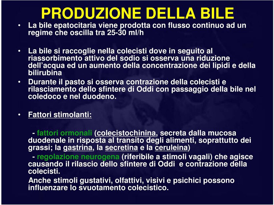 Oddi con passaggio della bile nel coledoco e nel duodeno.