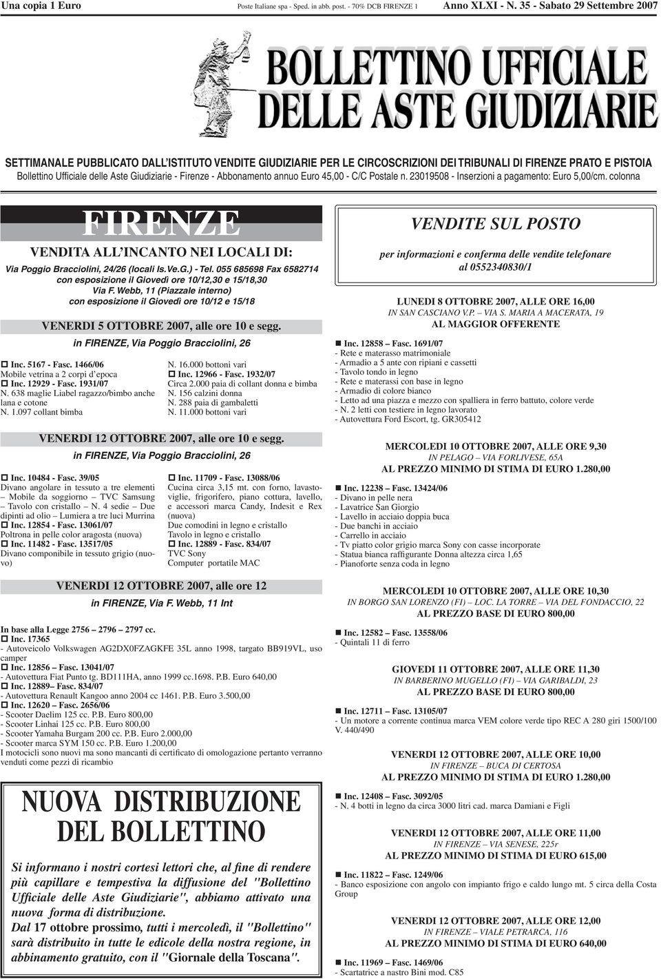 Firenze - Abbonamento annuo Euro 45,00 - C/C Postale n. 23019508 - Inserzioni a pagamento: Euro 5,00/cm. colonna FIRENZE VENDITA ALL INCANTO NEI LOCALI DI: Via Poggio Bracciolini, 24/26 (locali Is.Ve.