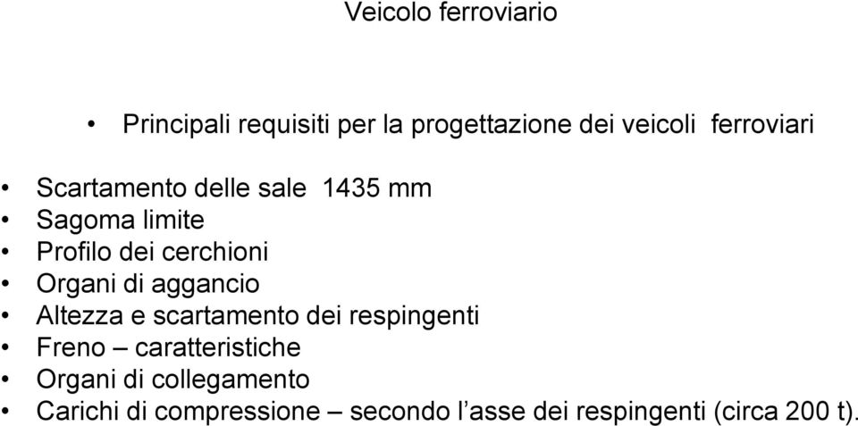 Organi di aggancio Altezza e scartamento dei respingenti Freno caratteristiche