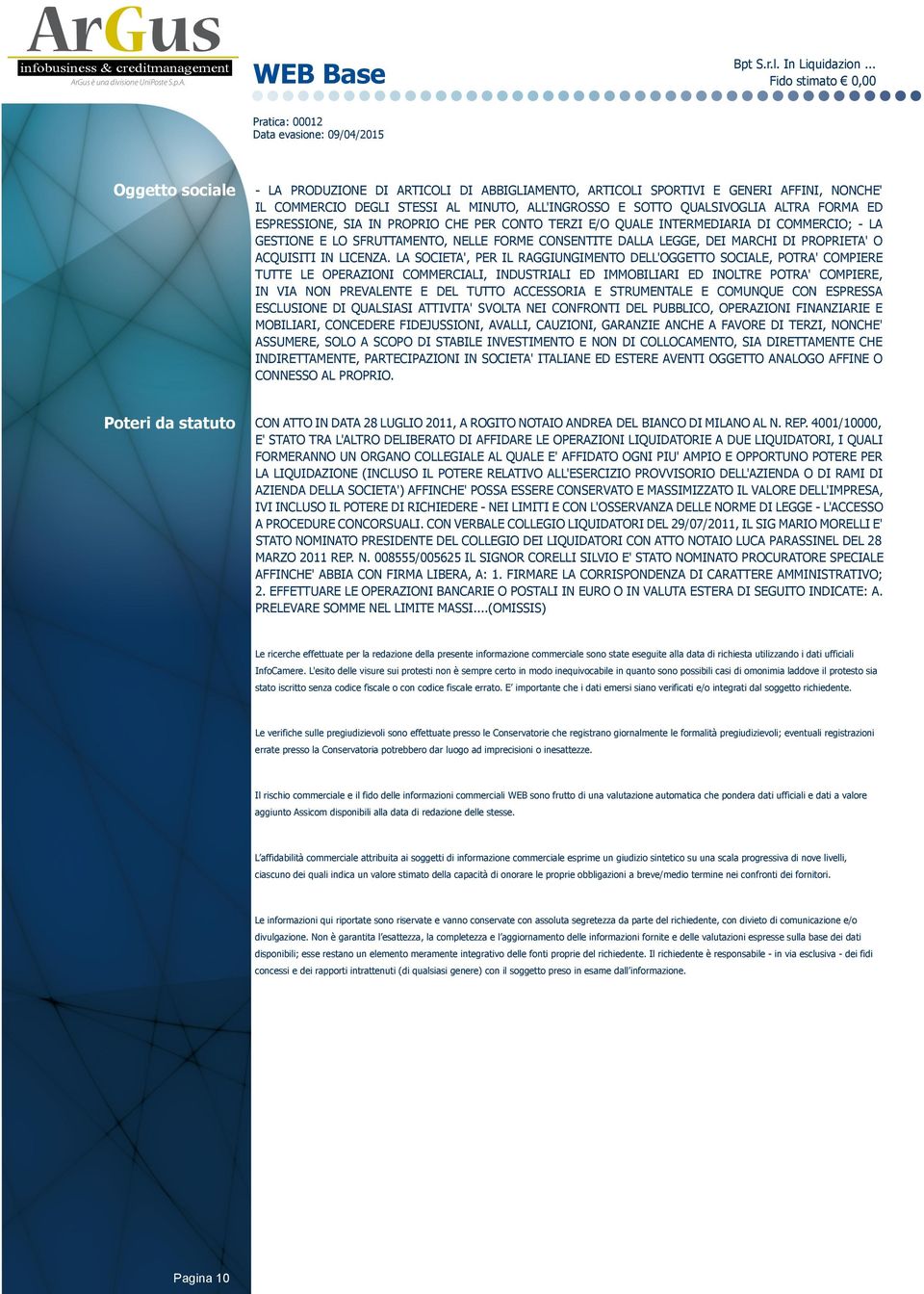 ESPRESSIONE, SIA IN PROPRIO CHE PER CONTO TERZI E/O QUALE INTERMEDIARIA DI COMMERCIO; - LA GESTIONE E LO SFRUTTAMENTO, NELLE FORME CONSENTITE DALLA LEGGE, DEI MARCHI DI PROPRIETA' O ACQUISITI IN