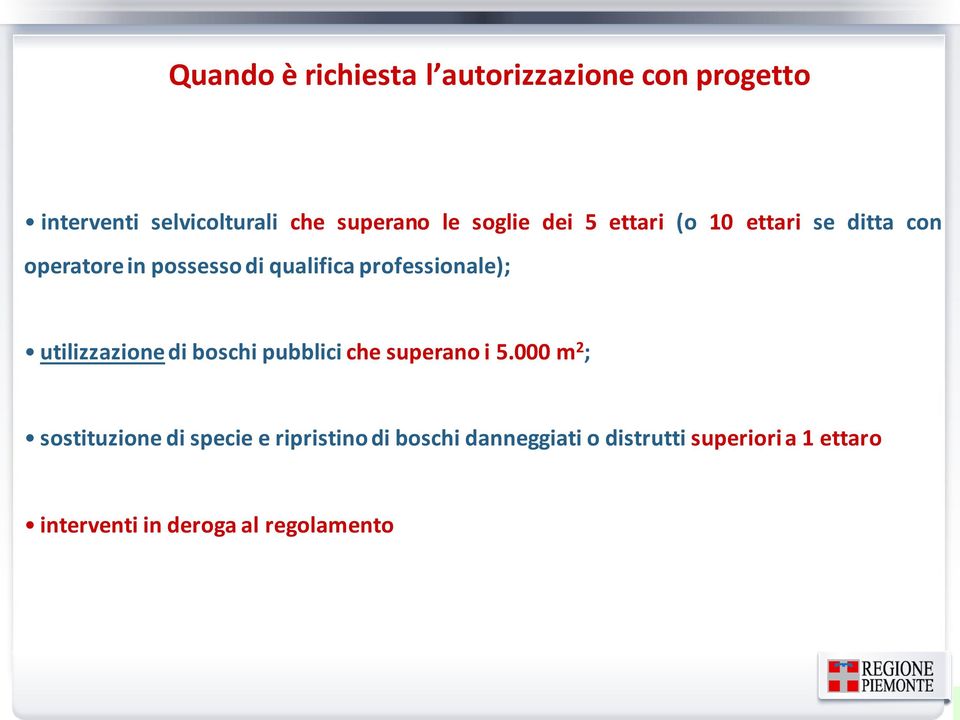 professionale); utilizzazione di boschi pubblici che superano i 5.