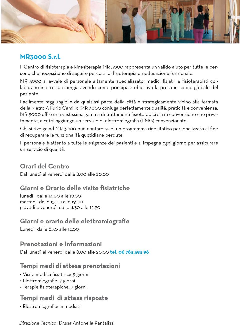 Facilmente raggiungibile da qualsiasi parte della città e strategicamente vicino alla fermata della Metro A Furio Camillo, MR 3000 coniuga perfettamente qualità, praticità e convenienza.