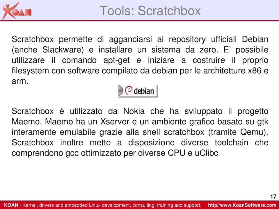 arm. Scratchbox è utilizzato da Nokia che ha sviluppato il progetto Maemo.
