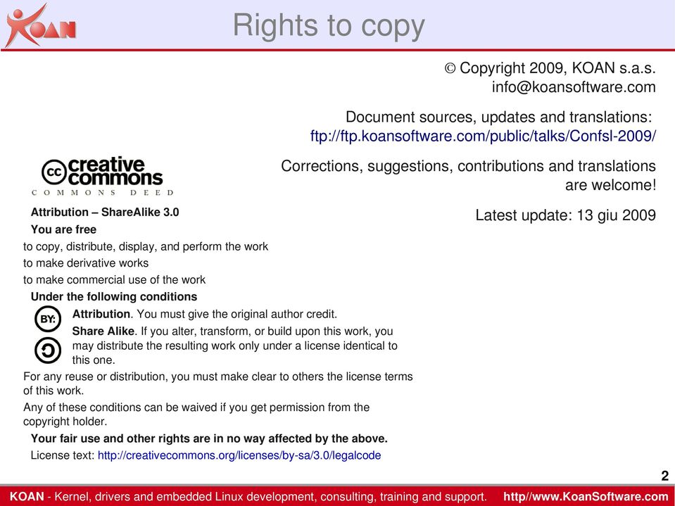 You must give the original author credit. Share Alike. If you alter, transform, or build upon this work, you may distribute the resulting work only under a license identical to this one.