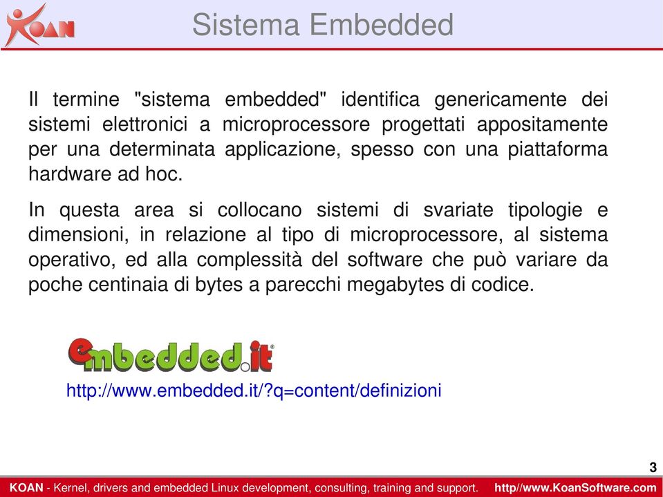 In questa area si collocano sistemi di svariate tipologie e dimensioni, in relazione al tipo di microprocessore, al sistema