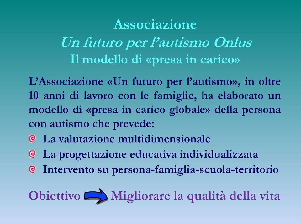 globale» della persona con autismo che prevede: La valutazione multidimensionale La progettazione