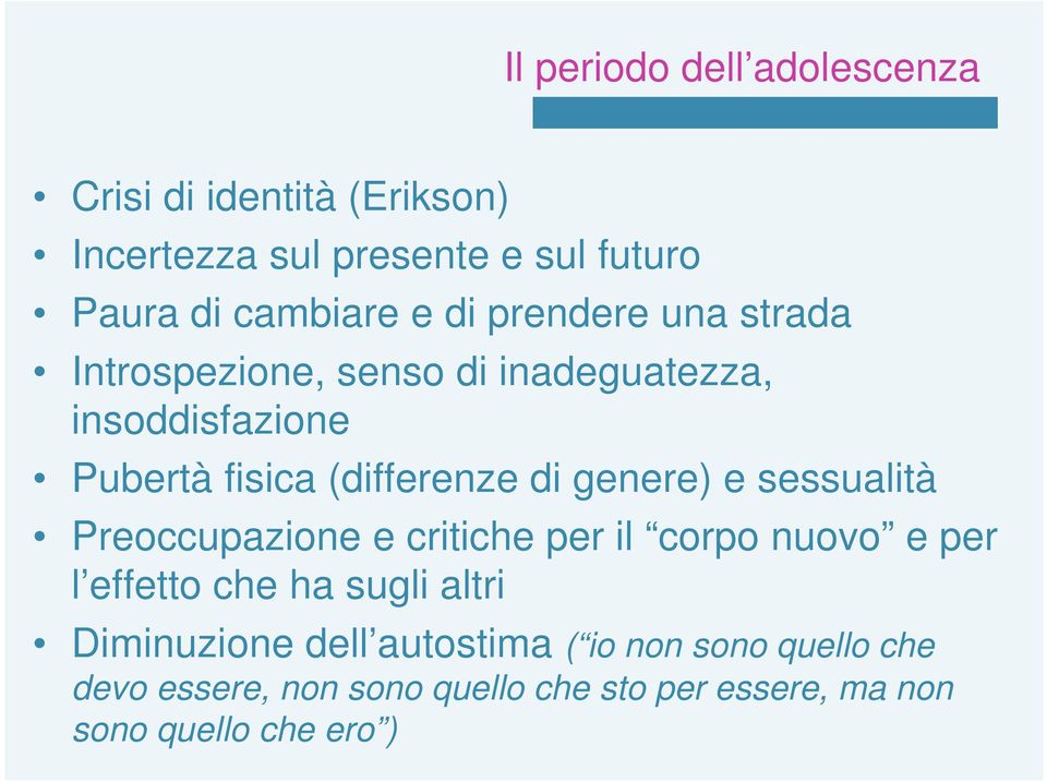 genere) e sessualità Preoccupazione e critiche per il corpo nuovo e per l effetto che ha sugli altri Diminuzione