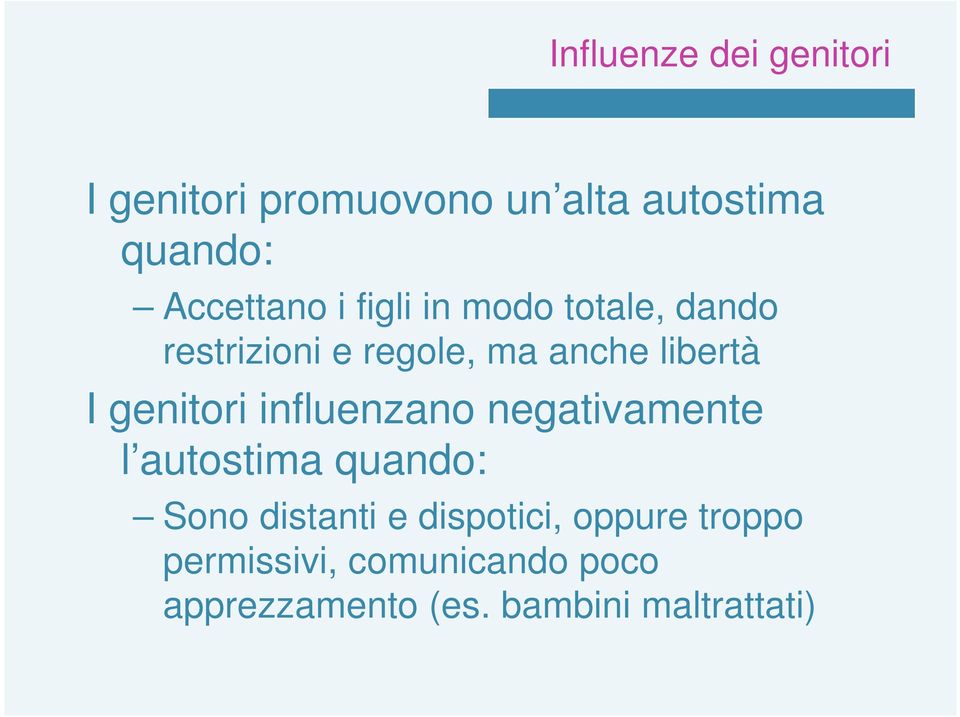 I genitori influenzano negativamente l autostima quando: Sono distanti e