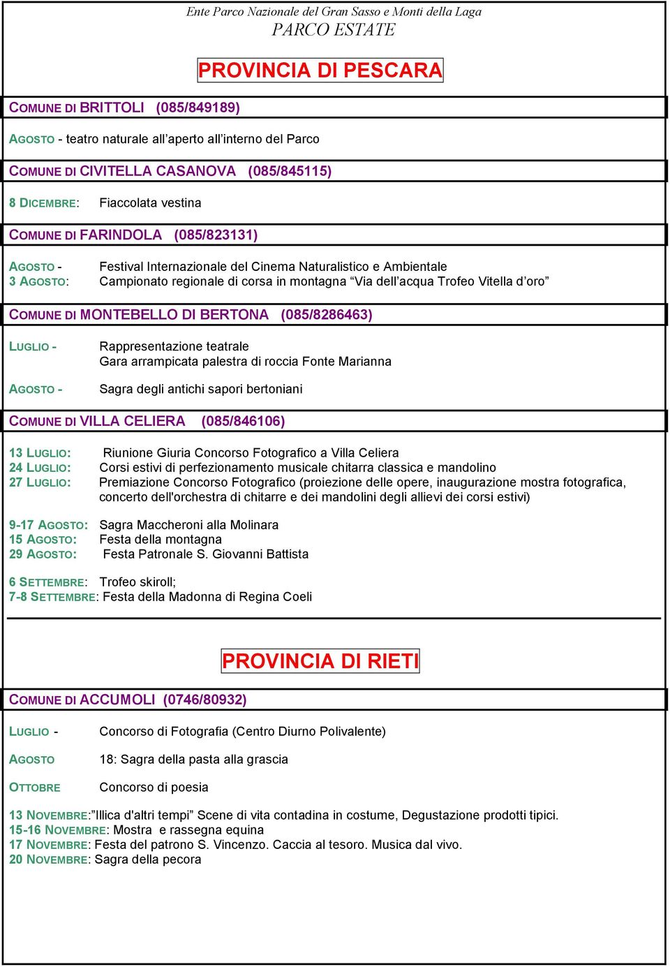 Via dell acqua Trofeo Vitella d oro COMUNE DI MONTEBELLO DI BERTONA (085/8286463) LUGLIO - AGOSTO - Rappresentazione teatrale Gara arrampicata palestra di roccia Fonte Marianna Sagra degli antichi