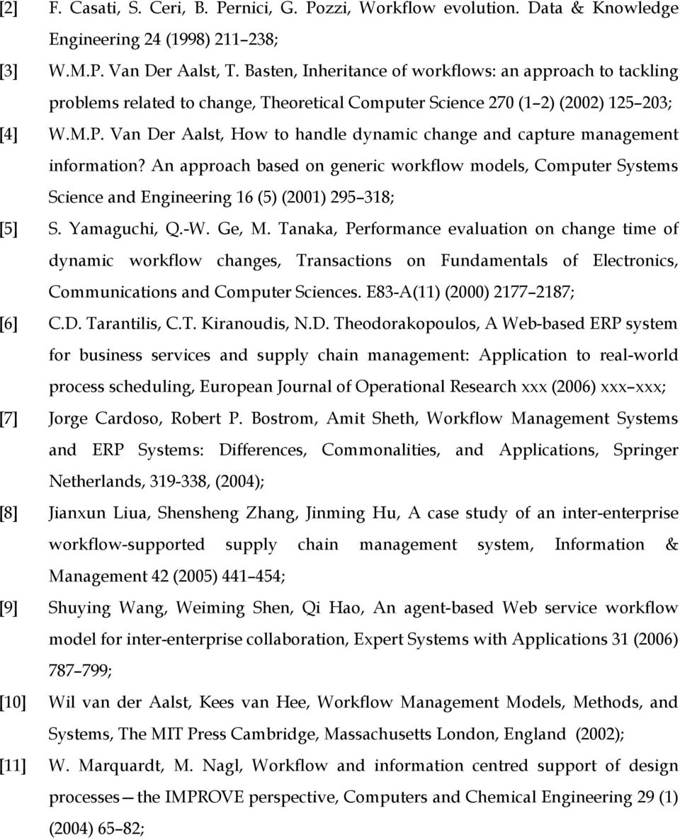 Van Der Aalst, How to handle dynamic change and capture management information? An approach based on generic workflow models, Computer Systems Science and Engineering 16 (5) (2001) 295 318; [5] S.