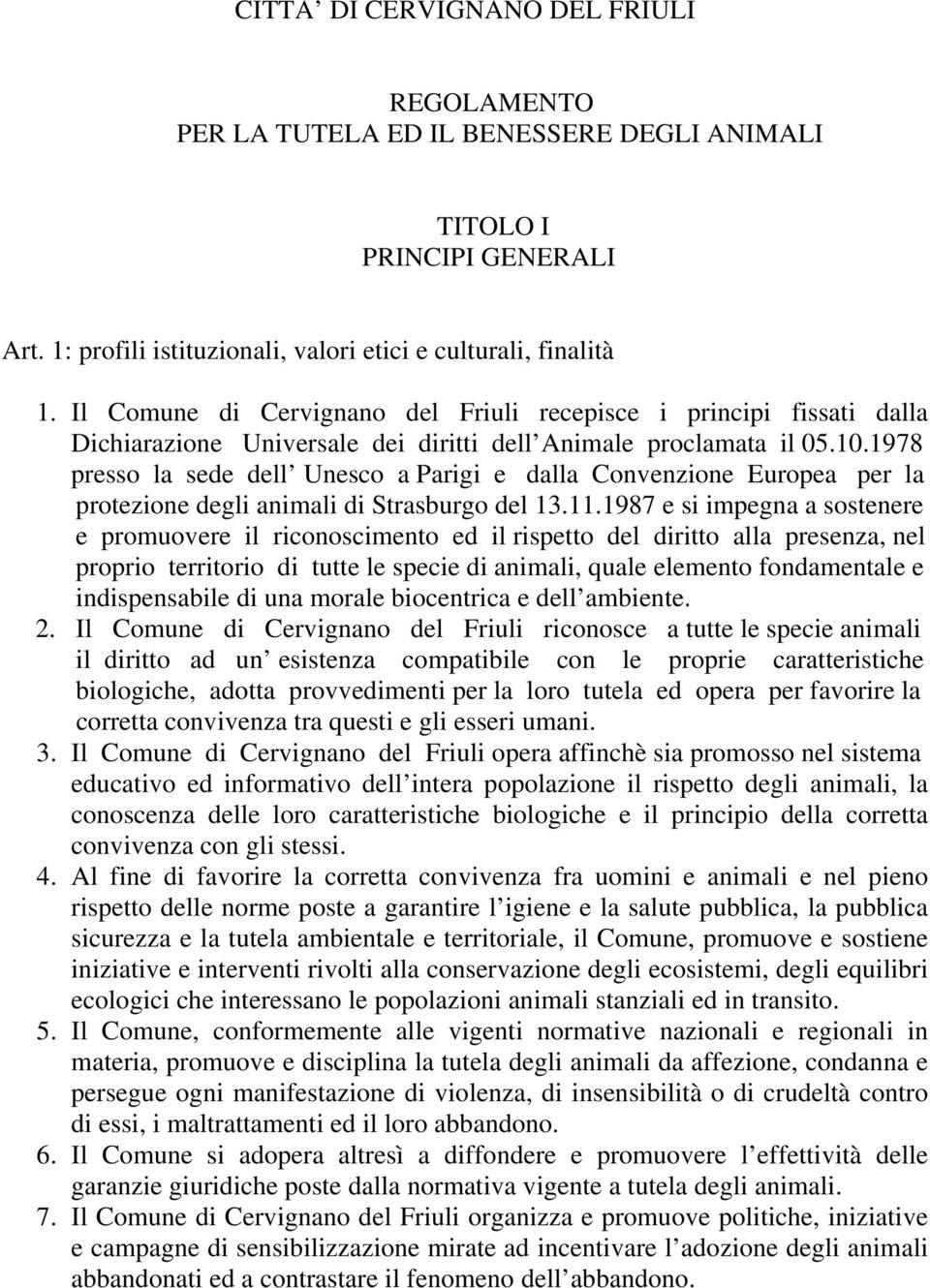 1978 presso la sede dell Unesco a Parigi e dalla Convenzione Europea per la protezione degli animali di Strasburgo del 13.11.