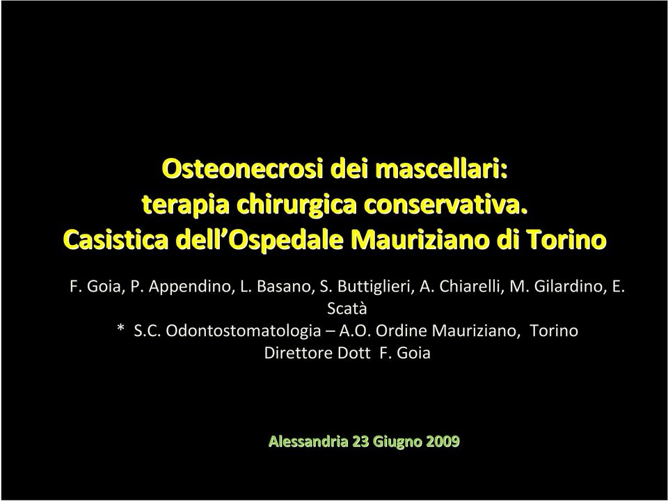 Basano, S. Buttiglieri, A. Chiarelli, M. Gilardino, E. Scatà * S.C.Odontostomatologia A.