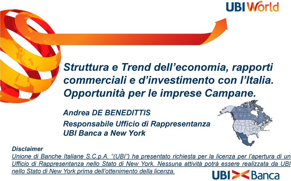 Andrea DE BENEDITTIS Responsabile Ufficio di Rappresentanza UBI Banca a New York Disclaimer Unione di Banche Italiane