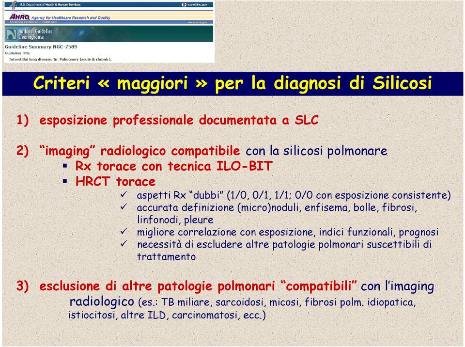 pleure migliore correlazione con esposizione, indici funzionali, prognosi necessità di escludere altre patologie polmonari suscettibili di trattamento 3) esclusione di