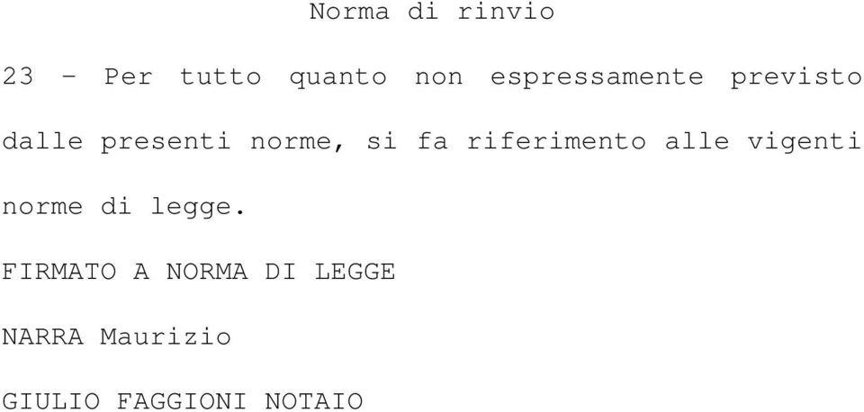 fa riferimento alle vigenti norme di legge.