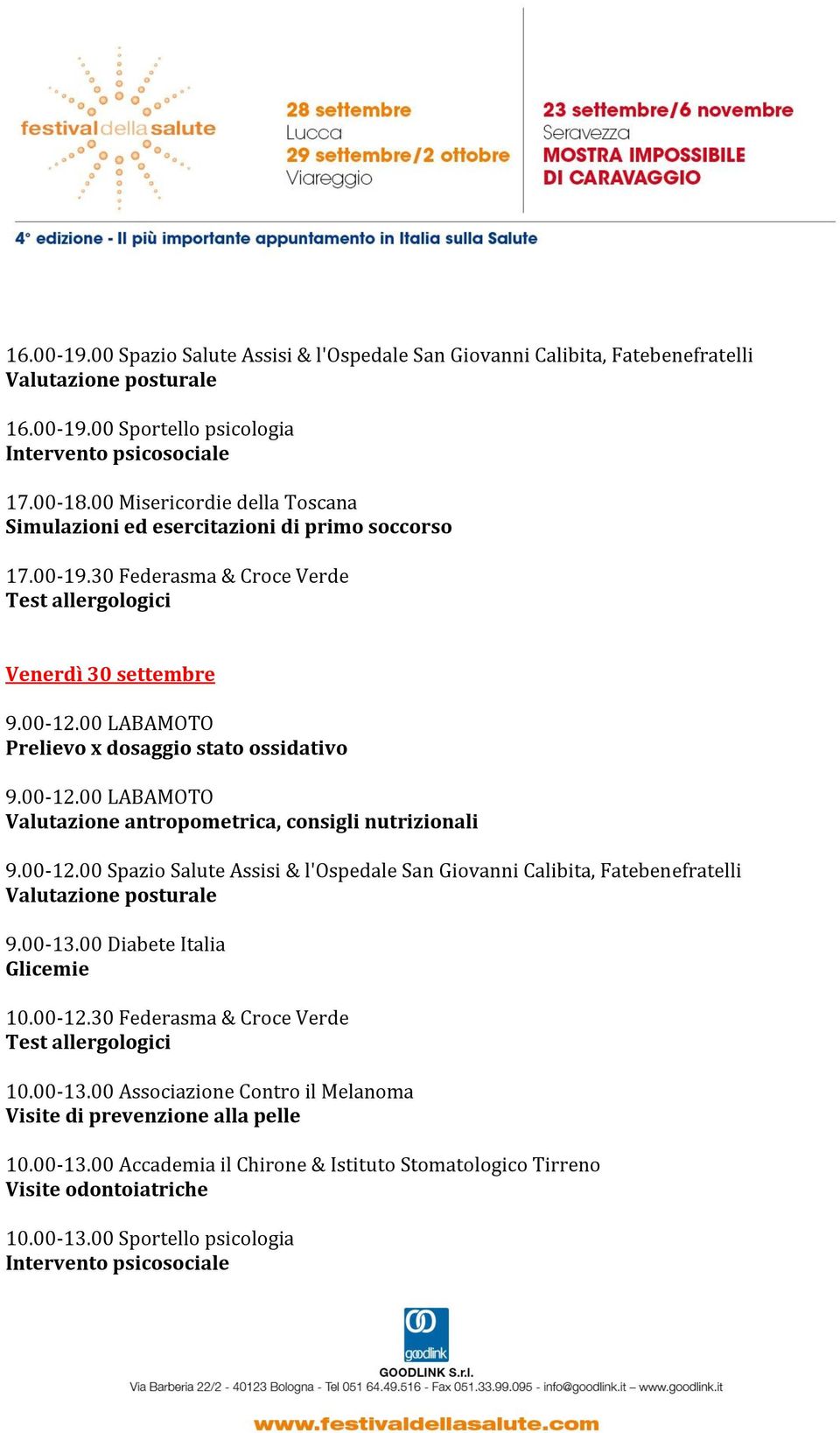 30 Federasma & Croce Verde Venerdì 30 settembre Prelievo x dosaggio stato ossidativo Valutazione antropometrica, consigli nutrizionali 9.00-12.