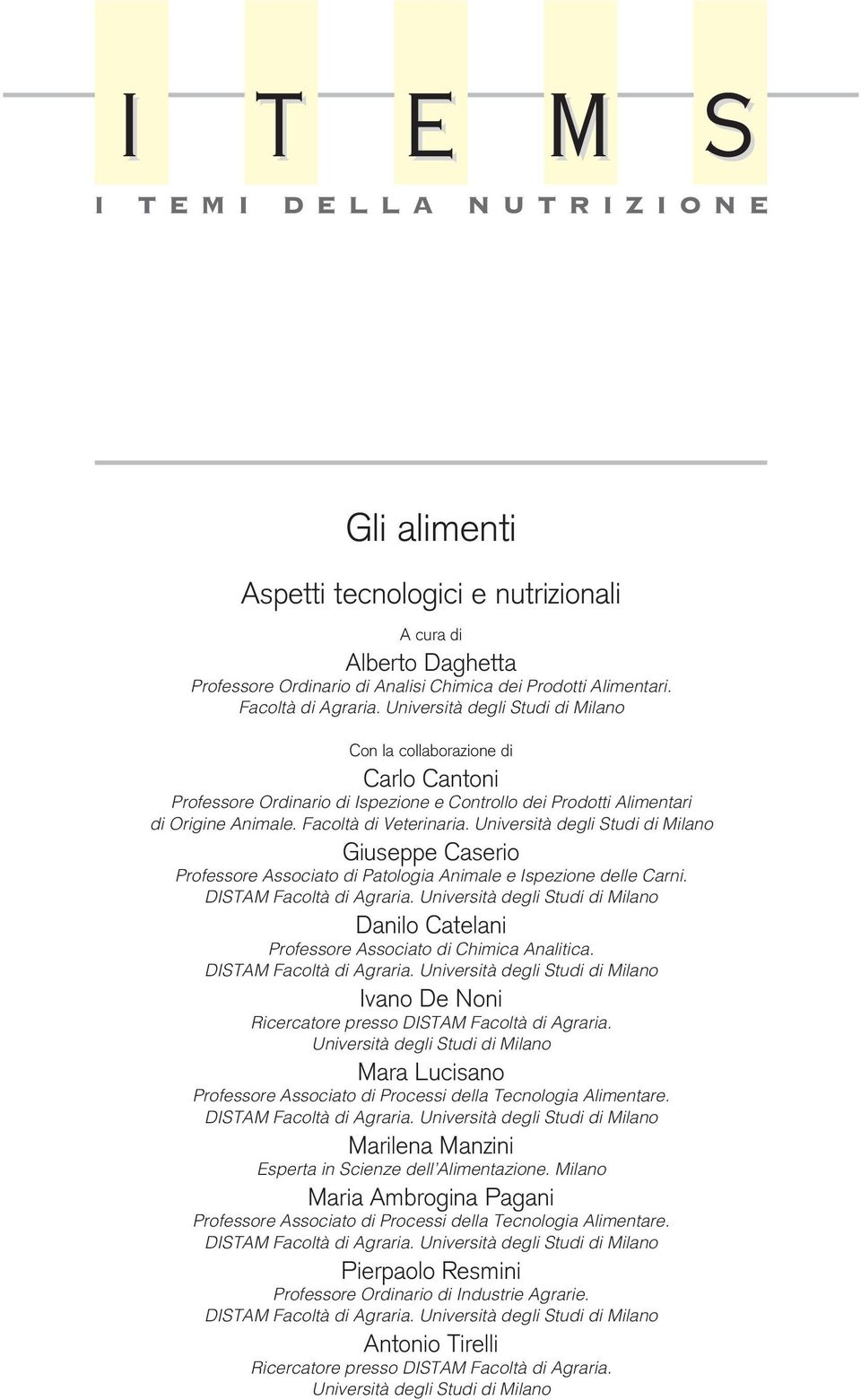 Università degli Studi di Milano Giuseppe Caserio Professore Associato di Patologia Animale e Ispezione delle Carni. DISTAM Facoltà di Agraria.
