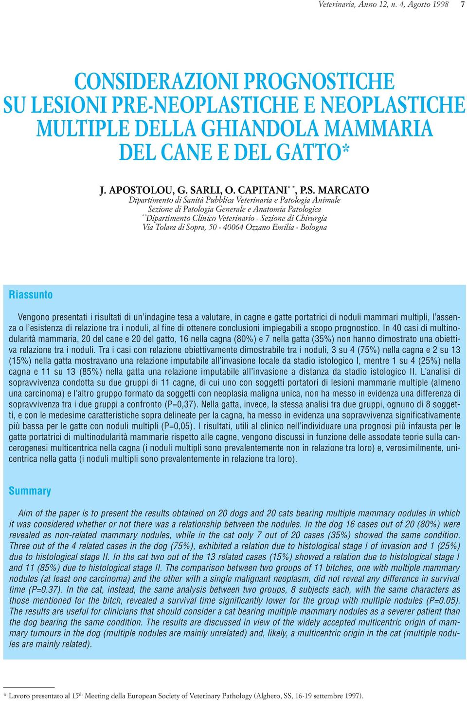 MARCATO Dipartimento di Sanità Pubblica Veterinaria e Patologia Animale Sezione di Patologia Generale e Anatomia Patologica * * Dipartimento Clinico Veterinario - Sezione di Chirurgia Via Tolara di