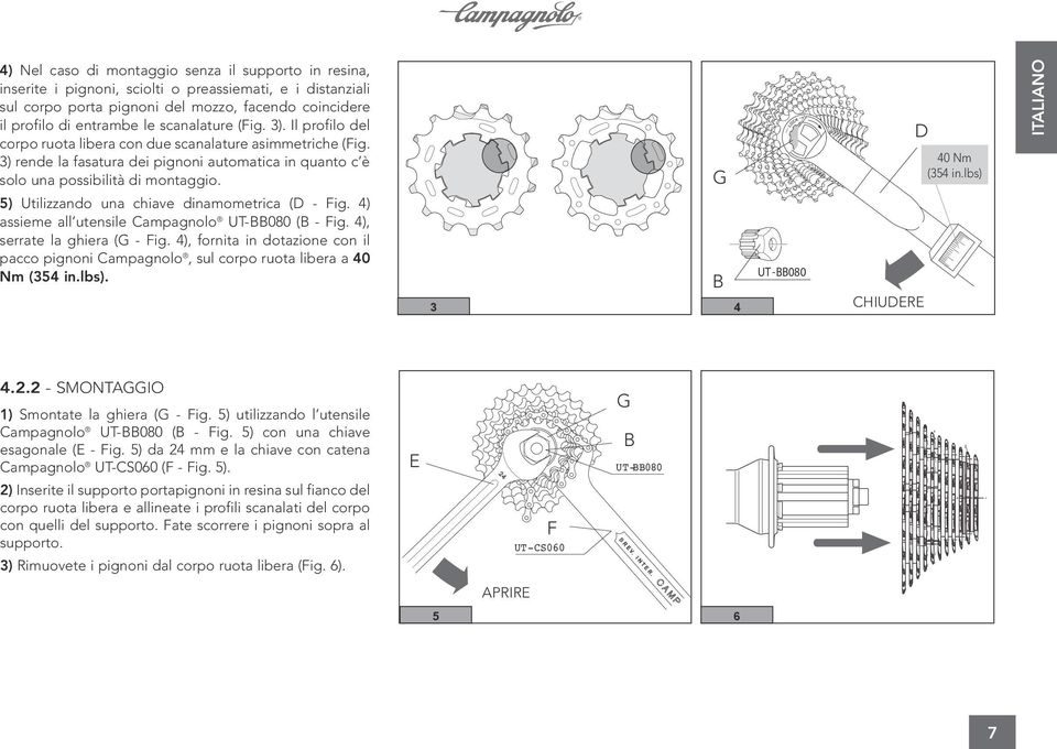 5) Utilizzando una chiave dinamometrica (D - Fig. 4) assieme all utensile Campagnolo UT-BB080 (B - Fig. 4), serrate la ghiera (G - Fig.