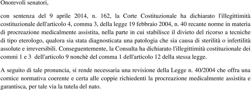 che sia causa di sterilità o infertilità assolute e irreversibili.