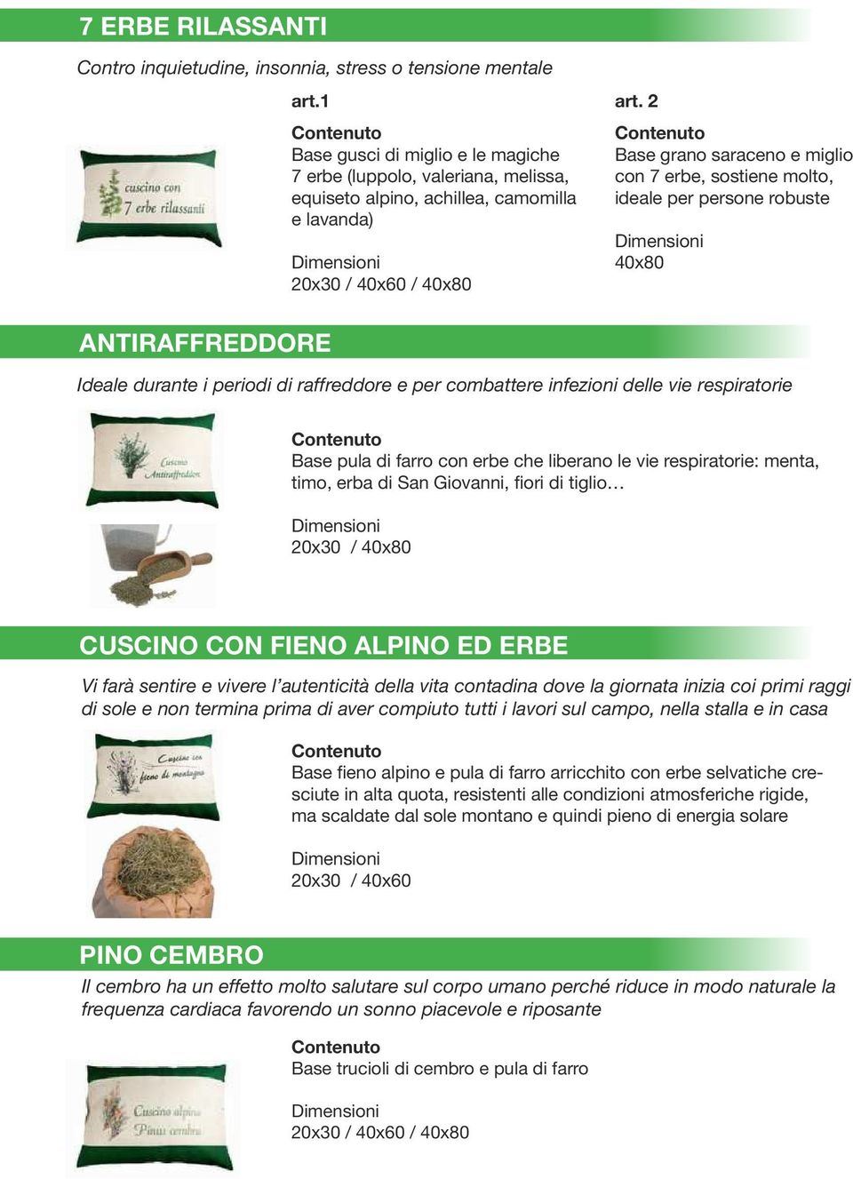 2 Base grano saraceno e miglio con 7 erbe, sostiene molto, ideale per persone robuste 40x80 ANTIRAFFREDDORE Ideale durante i periodi di raffreddore e per combattere infezioni delle vie respiratorie