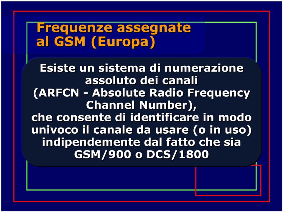 Channel Number), che consente di identificare in modo univoco il