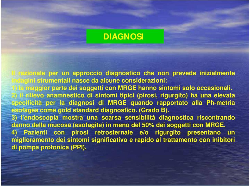 2) il rilievo anamnestico di sintomi itipici i i (pirosi, irigurgito) i ha una elevata specificità per la diagnosi di MRGE quando rapportato alla Ph-metria esofagea come gold