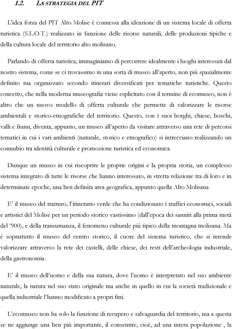 organizzato secondo itinerari diversificati per tematiche turistiche.