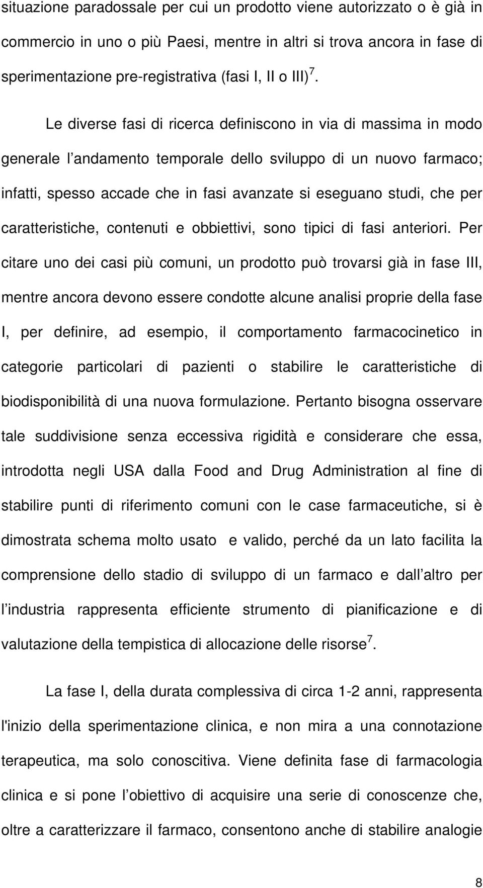 per caratteristiche, contenuti e obbiettivi, sono tipici di fasi anteriori.