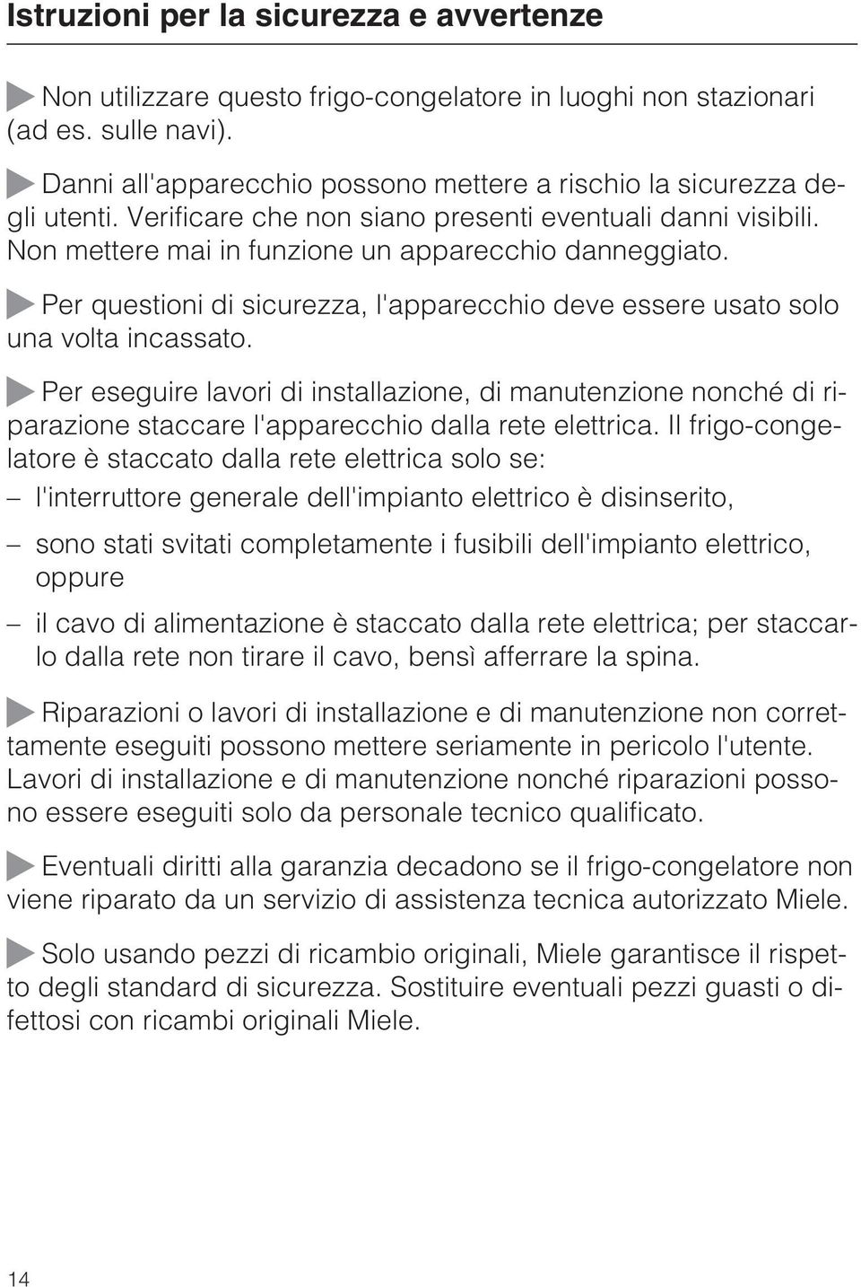 ~ Per questioni di sicurezza, l'apparecchio deve essere usato solo una volta incassato.