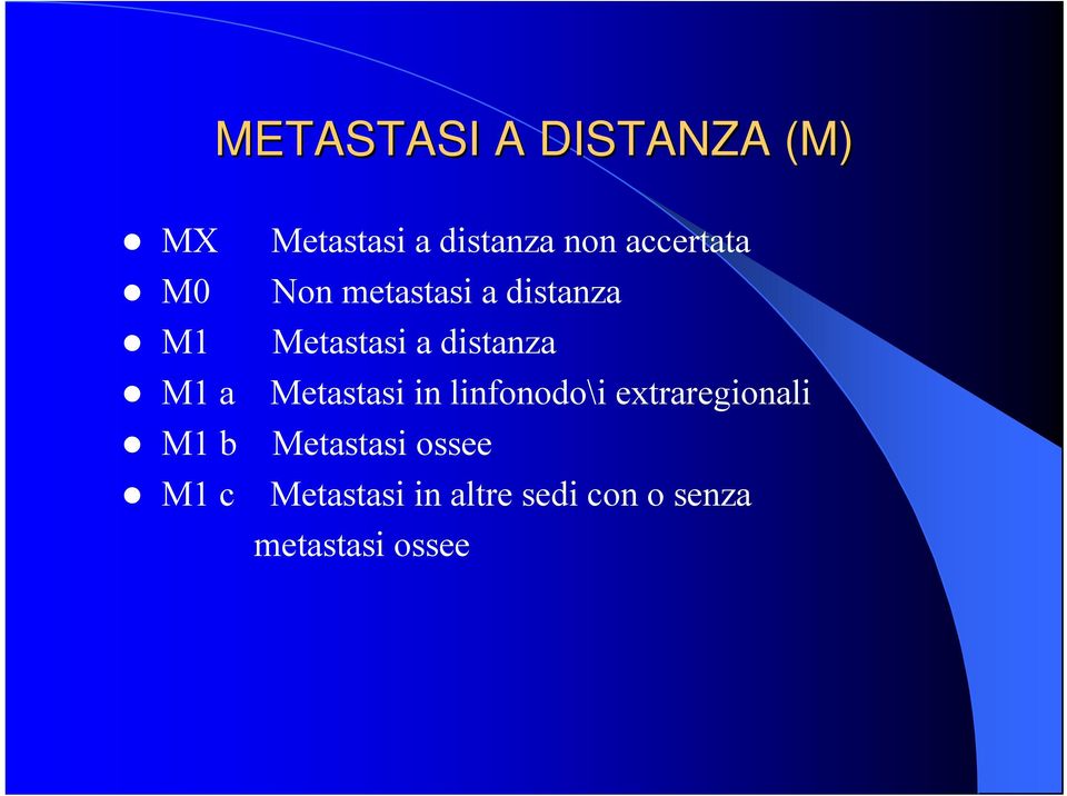 distanza M1 a Metastasi in linfonodo\i extraregionali M1 b