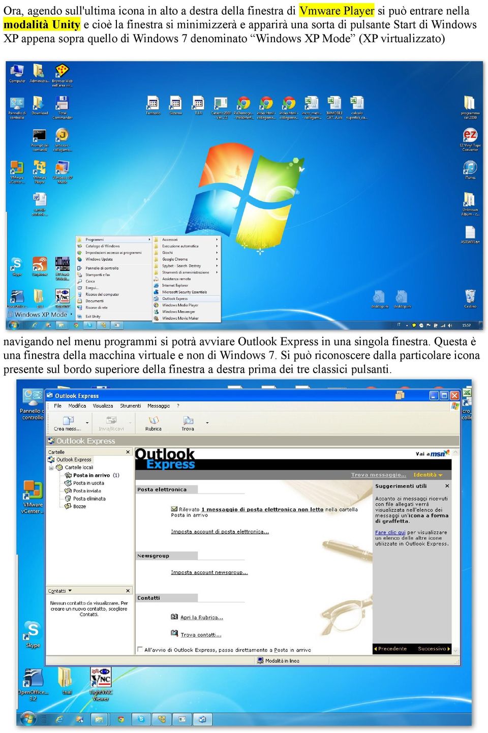 virtualizzato) navigando nel menu programmi si potrà avviare Outlook Express in una singola finestra.
