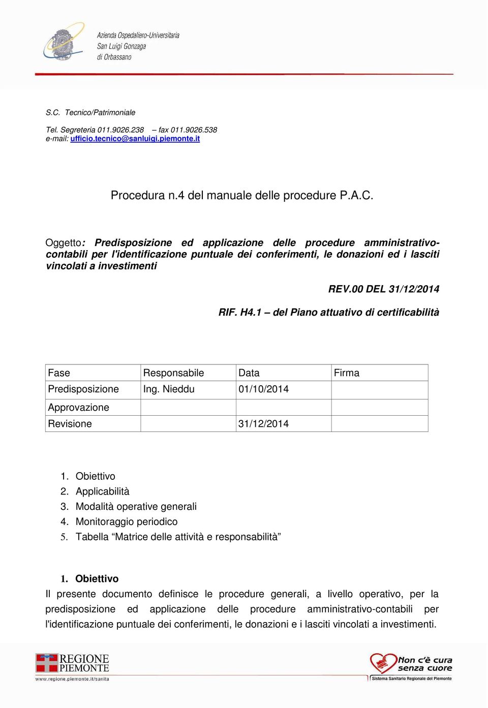 Applicabilità 3. Modalità operative generali 4. Monitoraggio periodico 5. Tabella Matrice delle attività e responsabilità 1.