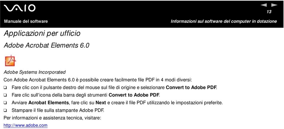 Convert to Adobe PDF. Fare clic sull'icona della barra degli strumenti Convert to Adobe PDF.