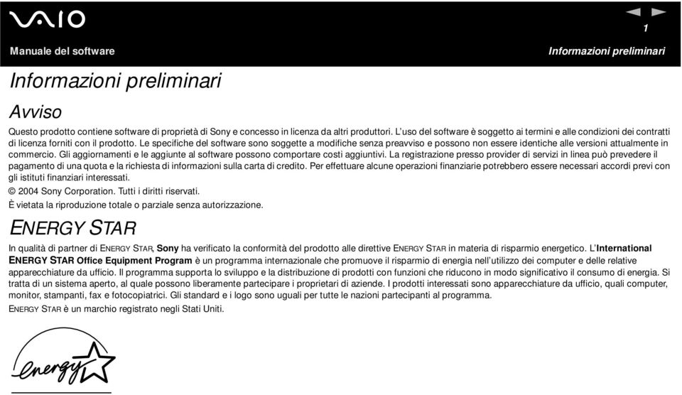 Le specifiche del software sono soggette a modifiche senza preavviso e possono non essere identiche alle versioni attualmente in commercio.