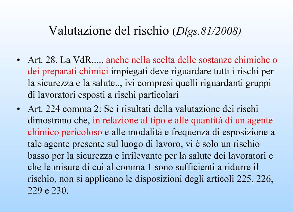 ., ivi compresi quelli riguardanti gruppi di lavoratori esposti a rischi particolari Art.