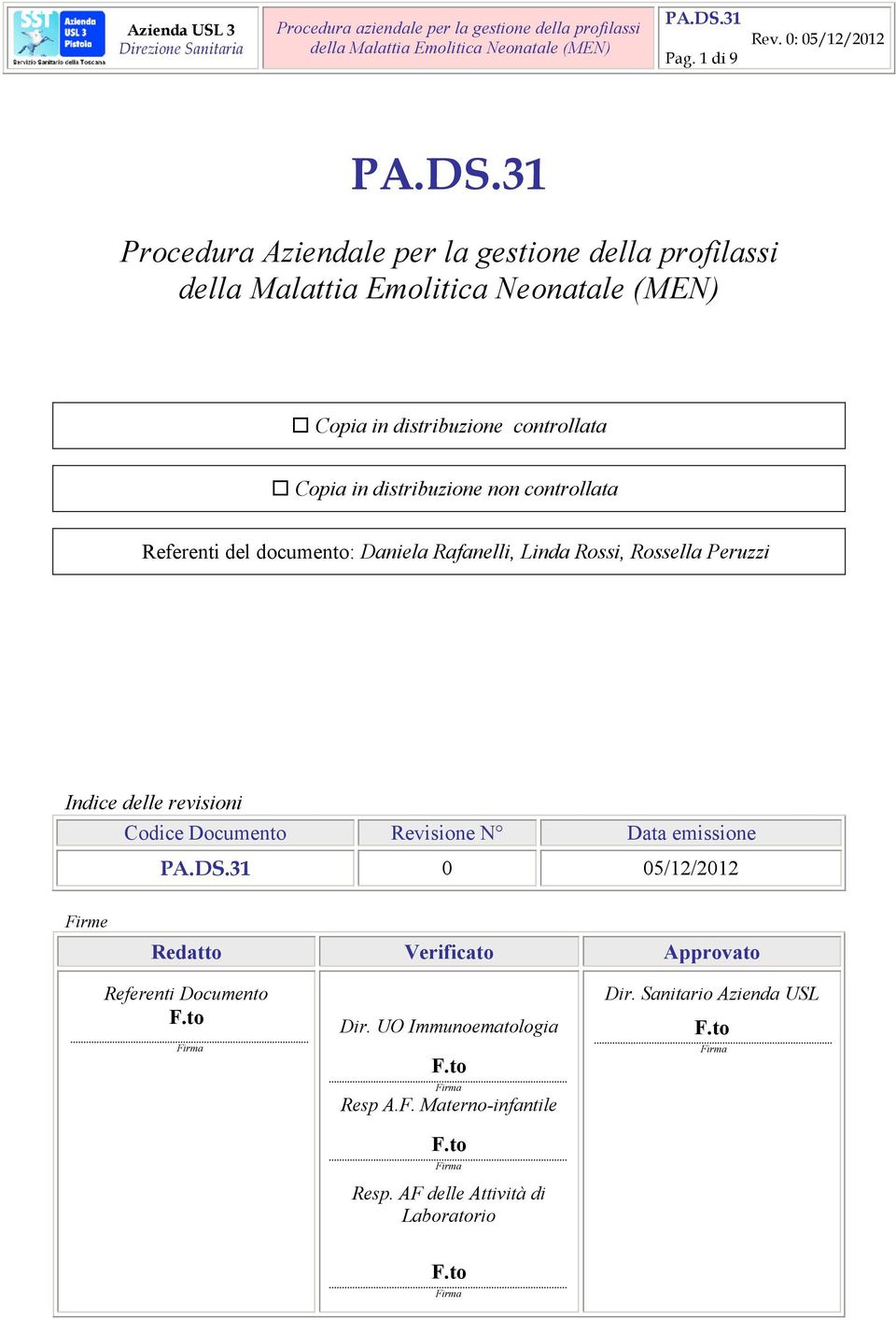 revisioni Codice Documento Revisione N Data emissione 0 05/12/2012 Firme Redatto Verificato Approvato Referenti