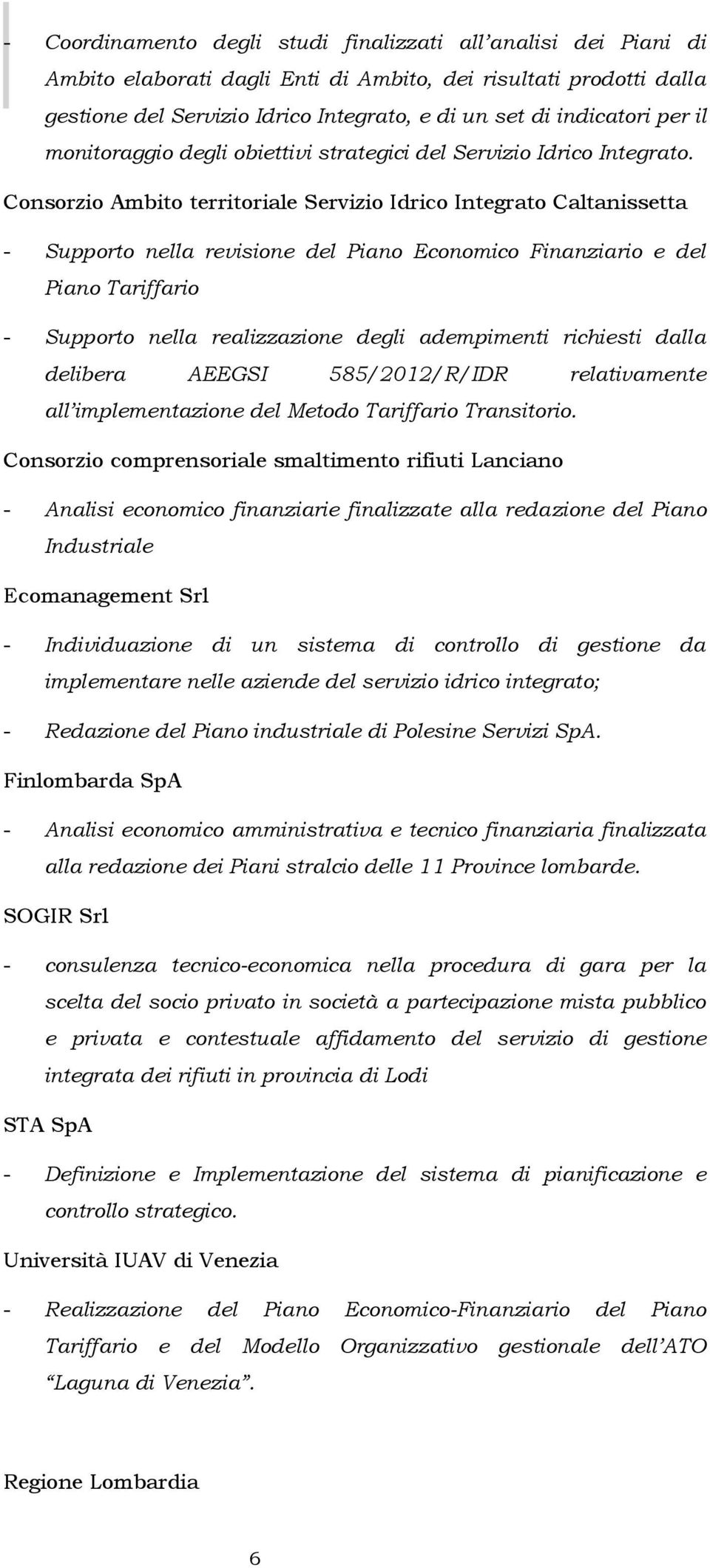 Consorzio Ambito territoriale Servizio Idrico Integrato Caltanissetta - Supporto nella revisione del Piano Economico Finanziario e del Piano Tariffario - Supporto nella realizzazione degli