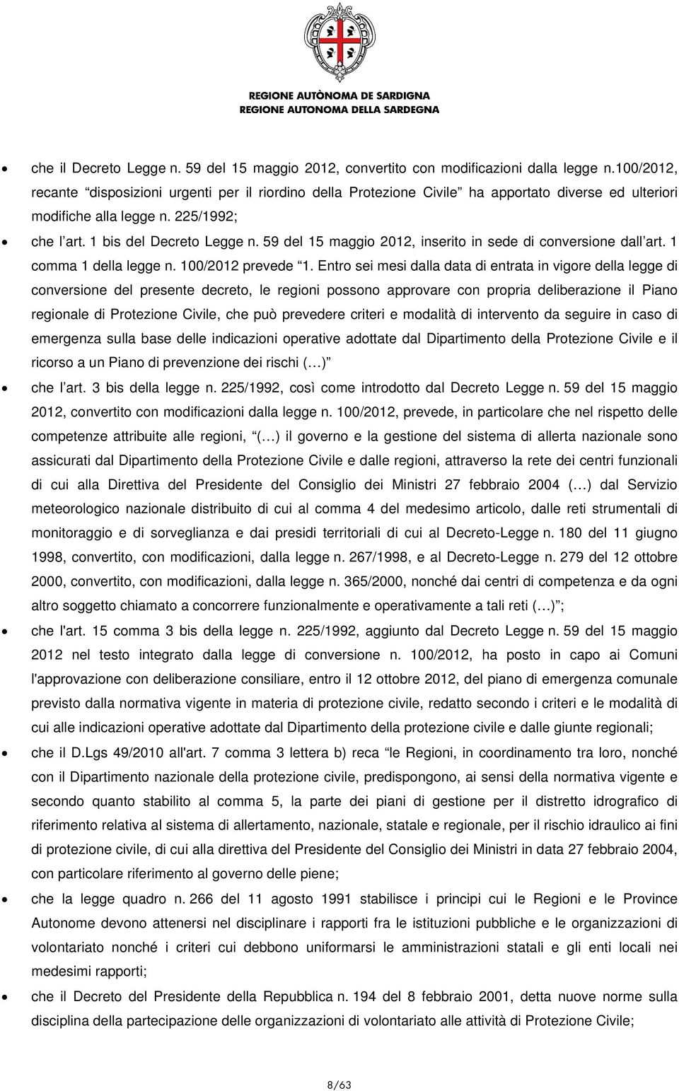 59 del 15 maggio 2012, inserito in sede di conversione dall art. 1 comma 1 della legge n. 100/2012 prevede 1.