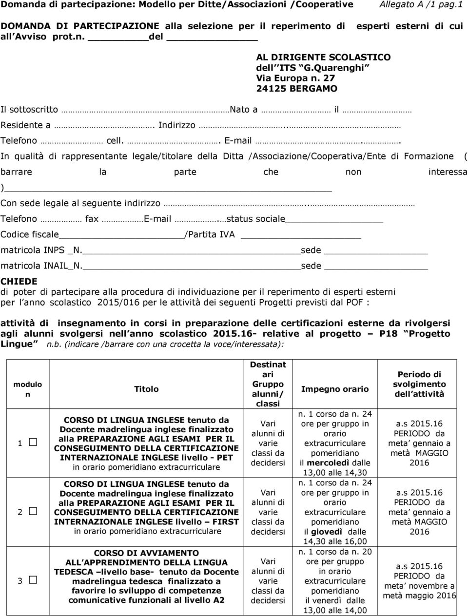 . In qualità di rappresentante legale/titolare della Ditta /Associazione/Cooperativa/Ente di Formazione ( barrare la parte che non interessa ) Con sede legale al seguente indirizzo.