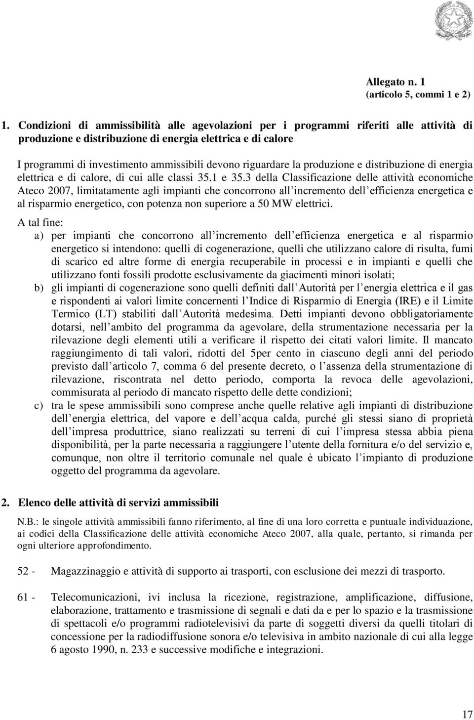 riguardare la produzione e distribuzione di energia elettrica e di calore, di cui alle classi 35.1 e 35.