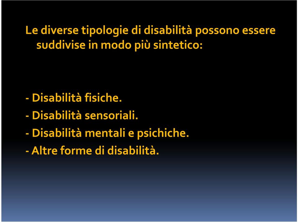 Disabilità fisiche. - Disabilità sensoriali.