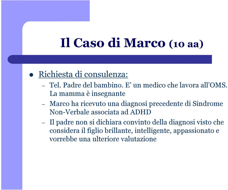 La mamma è insegnante Marco ha ricevuto una diagnosi precedente di Sindrome Non-Verbale