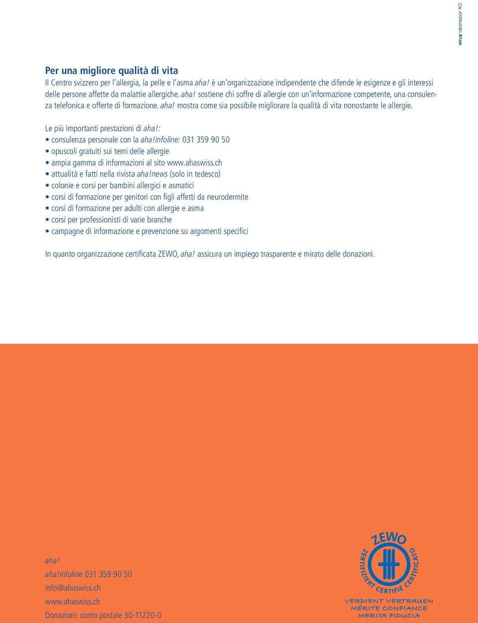 sostiene chi soffre di allergie con un informazione competente, una consulenza telefonica e offerte di formazione. aha! mostra come sia possibile migliorare la qualità di vita nonostante le allergie.